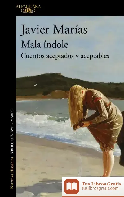 Descargar Mala Índole: Cuentos Aceptados Y Aceptables de Javier Marías