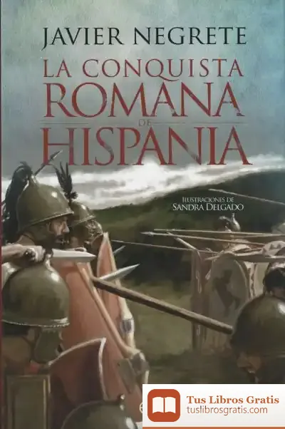 Descargar La Conquista Romana De Hispania de Javier Negrete