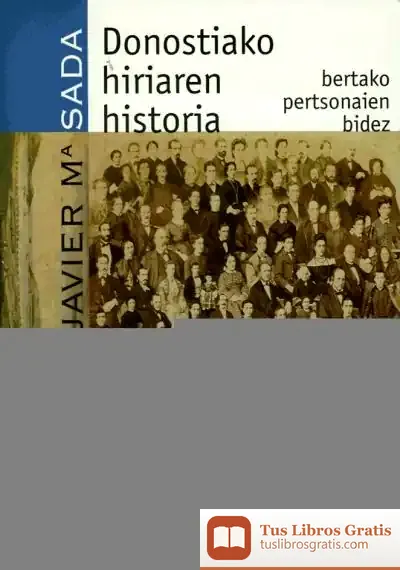 Descargar Donostiako Hiriaren Historia Bertako Pertsonaien Bidez de Fernando Hernández