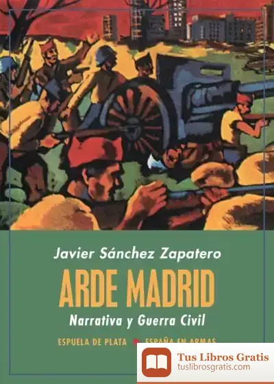 Descargar Arde Madrid. Narrativa Y Guerra Civil