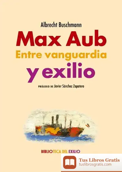 Descargar Max Aub. Entre Vanguardia Y Exilio
