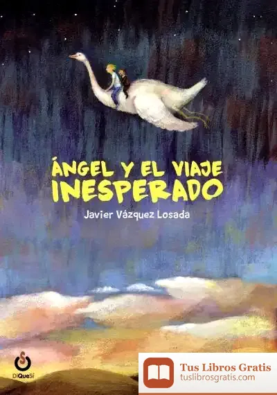 Descargar Ángel Y El Viaje Inesperado de Javier Vázquez Losada
