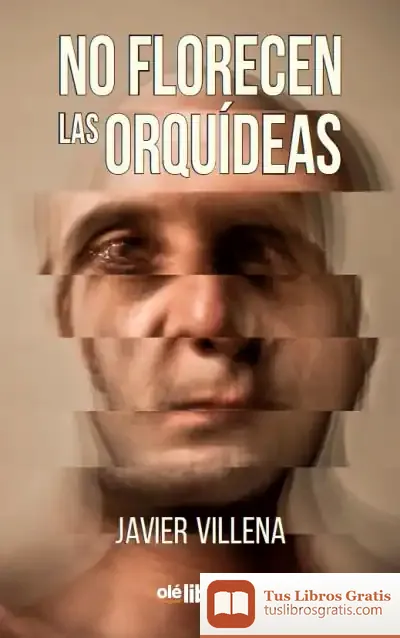 Descargar No Florecen Las Orquídeas de Javier Villena Carrillo