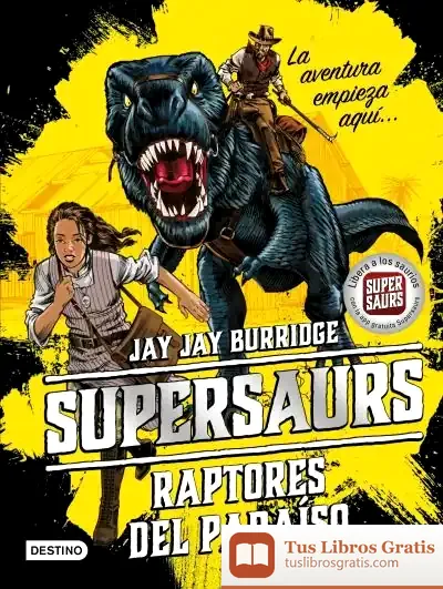 Descargar Supersaurs 1. Raptores Del Paraíso