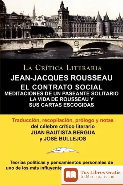 Descargar El Contrato Social, Meditaciones De Un Paseante Solitario, La Vida De Rousseau Y Sus Cartas Escogidas
