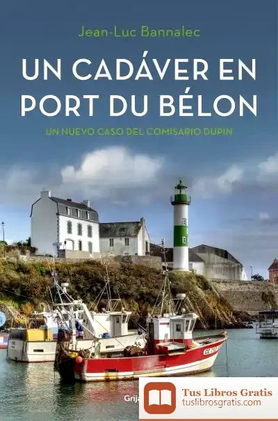 Descargar Comisario Dupin 4. Un Cadáver En Port Du Bélon de Jean-luc Bannalec