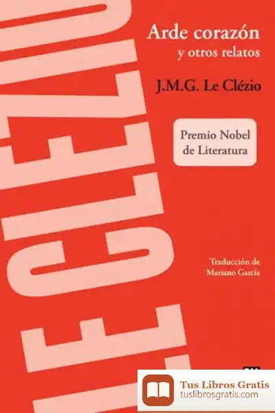 Descargar Arde Corazón Y Otros Relatos de Jean-marie Gustave Le Clézio