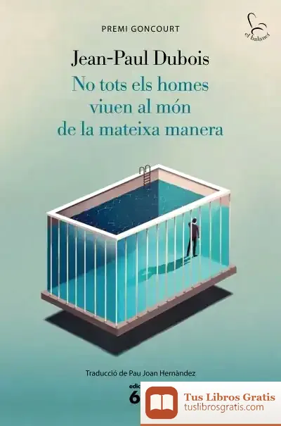 Descargar No Tots Els Homes Viuen Al Món De La Mateixa Manera: Premi Goncourt 2019