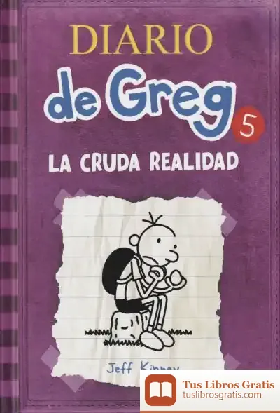 Descargar Diario De Greg 5. La Cruda Realidad de Jeff Kinney