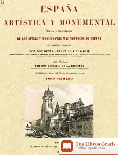 Descargar España Artística Y Monumental : Vistas Y Descripción De Los Sitios Y Monumentos Más Notables De España. Tomo I
