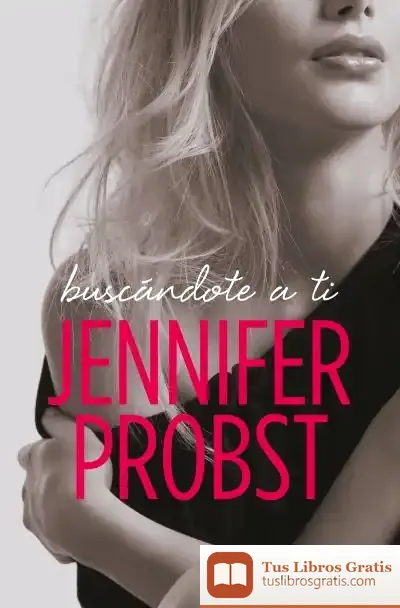 Descargar Buscándote A Ti (En Busca De... 1) de Jennifer Probst