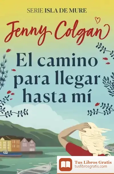 Descargar El Camino Para Llegar Hasta Mí de Jenny Colgan