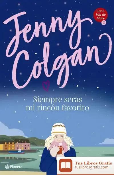 Descargar Siempre Serás Mi Rincón Favorito (Serie Isla De Mure 3) de Jenny Colgan
