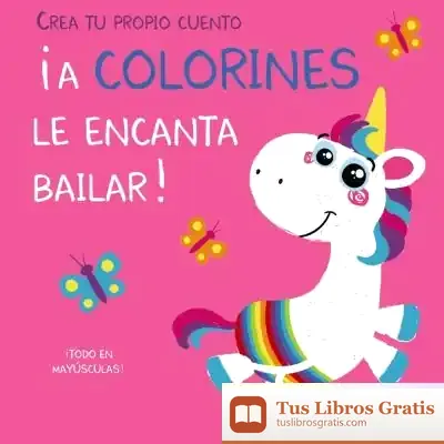 Descargar Crea Tu Propio Cuento. ¡A Colorines Le Encanta Bailar!