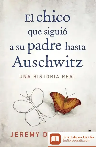 Descargar El Chico Que Siguió A Su Padre Hasta Auschwitz
