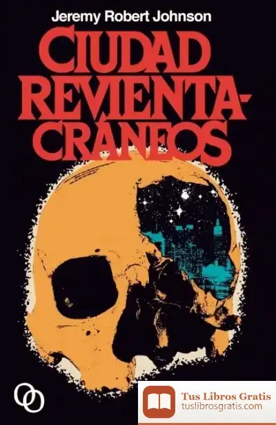 Descargar Ciudad Revientacráneos de Jeremy Robert Johnson