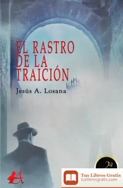 Descargar El Rastro De La Traición de Jesús A. Losana Sánchez