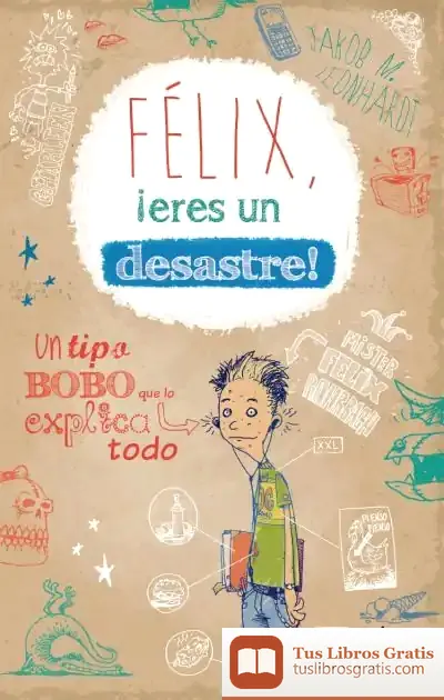 Descargar Felix, ¡Eres Un Desastre! de Jesús Cortés