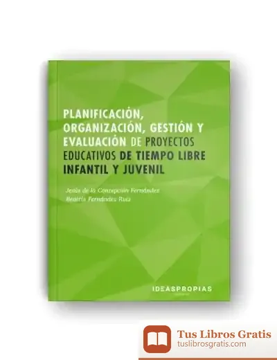 Descargar Planificación, Organización, Gestión Y Evaluación De Proyectos Educativos De Tiempo Libre Infantil Y Juvenil