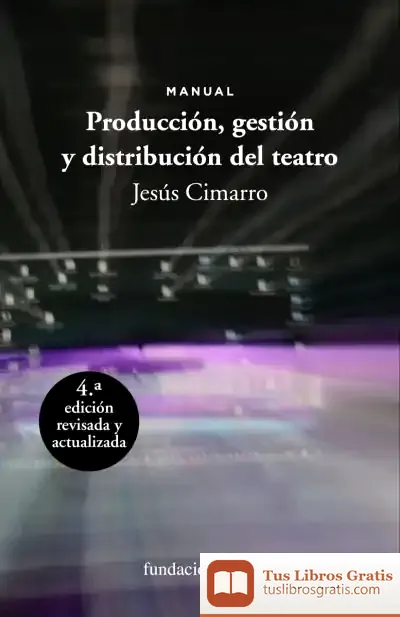 Descargar Producción, Gestión Y Distribución Del Teatro de Jesús F. Cimarro