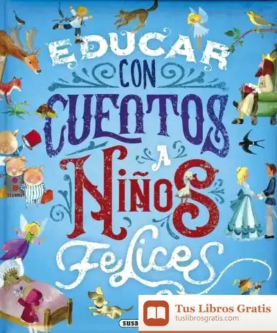Descargar Grandes Libros. Educar Con Cuentos A Niños Felices