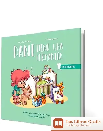 Descargar Dani Tiene Una Hermanita : Cuento Para Ayudar A Niños Y Niñas A Comprender Los Celos