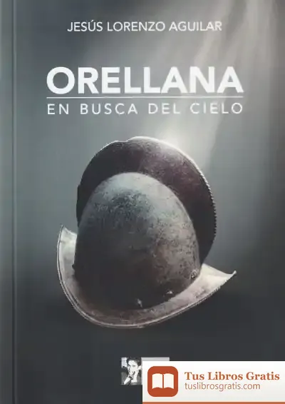 Descargar Orellana, En Busca Del Cielo