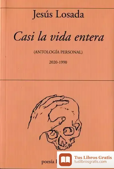 Descargar Casi La Vida Entera : (Antología Personal 2020-1990)