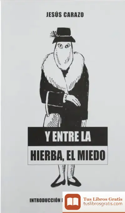Descargar Y Entre La Hierba, El Miedo de Jesús M. Carazo