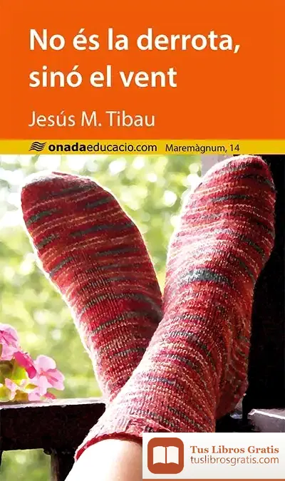 Descargar No És La Derrota, Sinó El Vent de Jesús M. Tibau I Tarragó