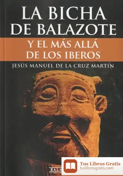Descargar La Bicha De Balazote Y El Más Allá De Los Iberos de Jesús Manuel de la Cruz Martín