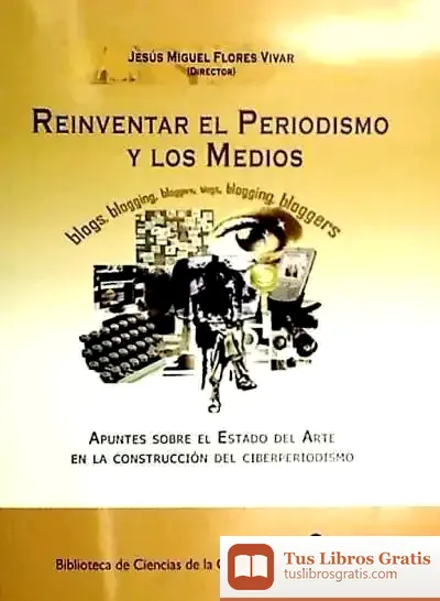 Descargar Reinventar El Periodismo Y Los Medios : Apuntes Sobre El Estado Del Arte En La Construccion Del Ciberperiodismo de Mary Nickson