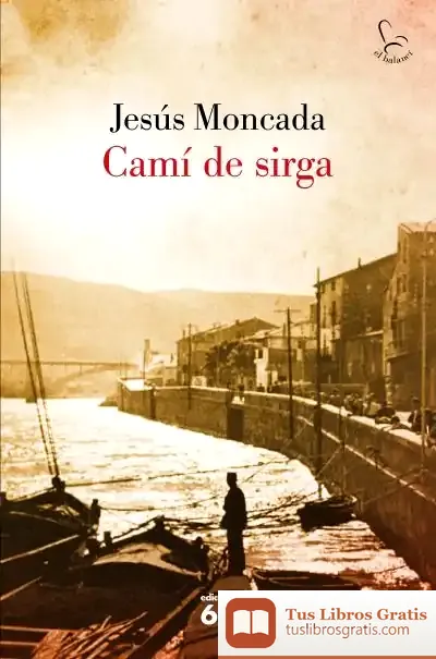 Descargar Camí De Sirga (Nova Edició) de Jesús Moncada