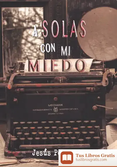 Descargar A Solas Con Mi Miedo de Jesús Porteiro Artero