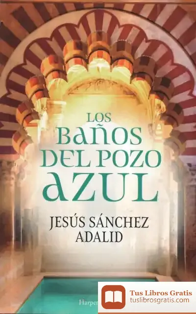 Descargar Los Baños Del Pozo Azul de Jesús Sánchez Adalid
