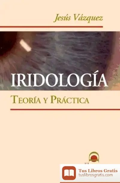 Descargar Iridología, Teoría Y Práctica de Francisco Díaz Valladares