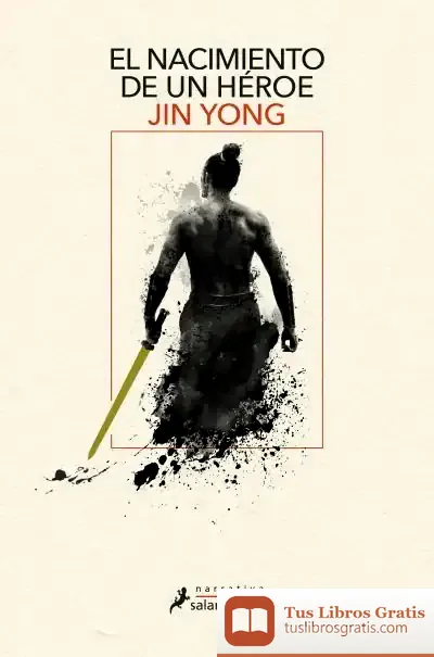 Descargar El Nacimiento De Un Héroe de Jin Yong