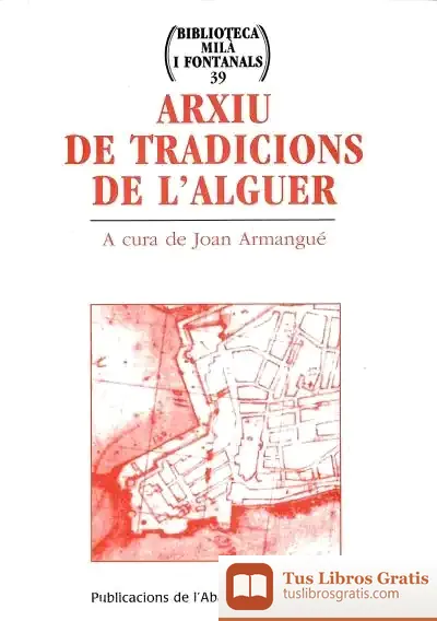 Descargar Arxiu De Tradicions De L'Alguer de Joan Armangué I Herrero