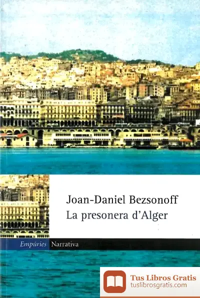 Descargar La Presonera D'Alger de Joan-daniel Bezsonoff I Montalat