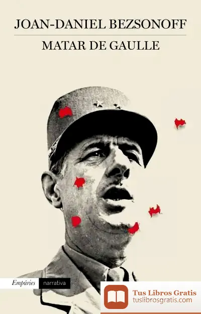 Descargar Matar De Gaulle de Joan-daniel Bezsonoff I Montalat