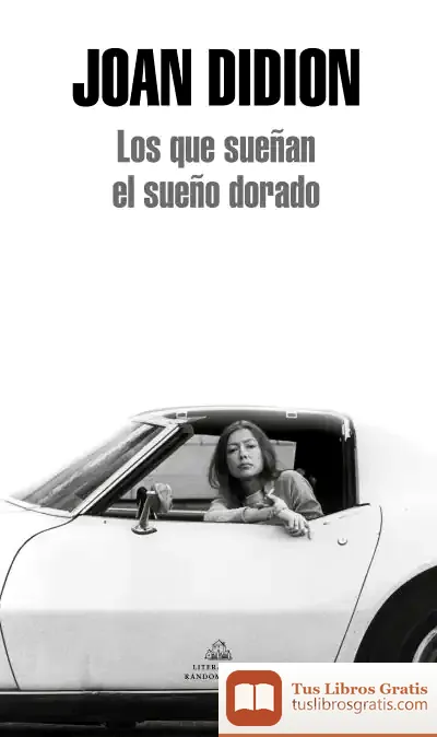 Descargar Los Que Sueñan El Sueño Dorado de Joan Didion