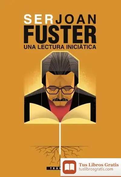 Descargar Ser Joan Fuster. Una Lectura Iniciàtica