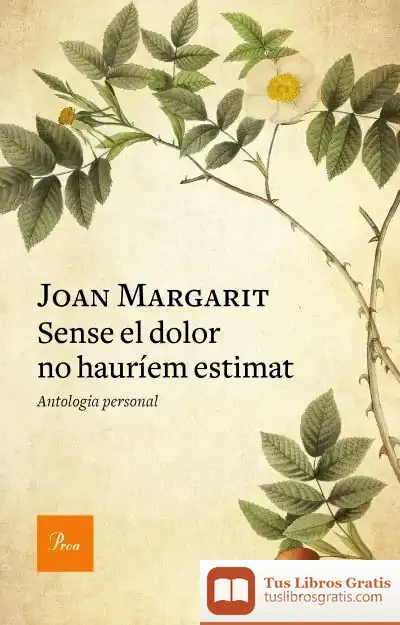 Descargar Sense El Dolor No Hauríem Estimat de Joan Margarit