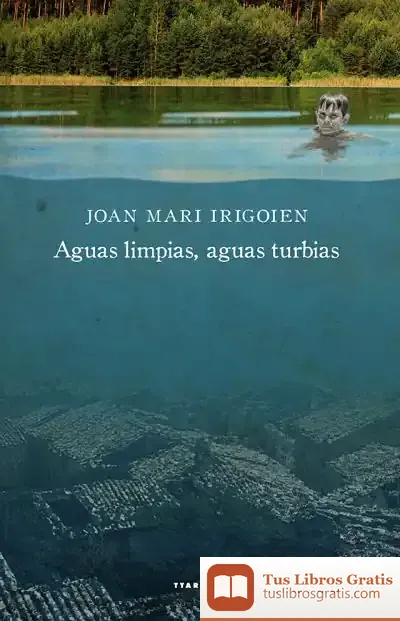 Descargar Aguas Limpias, Aguas Turbias de Joan Mari Irigoien