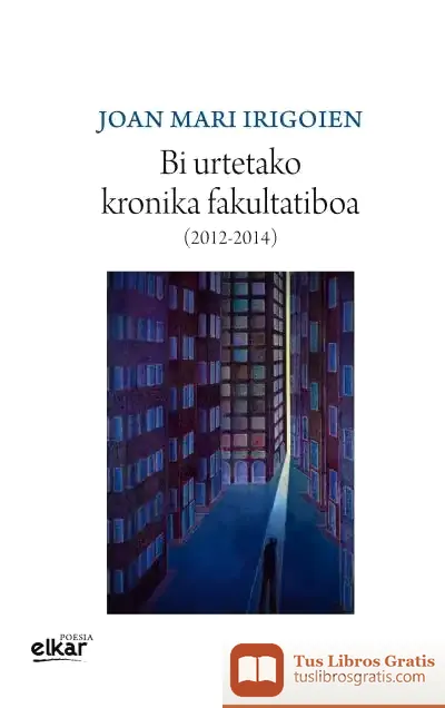 Descargar Bi Urtetako Kronika Fakultatiboa (2012-2014) de Joan Mari Irigoien