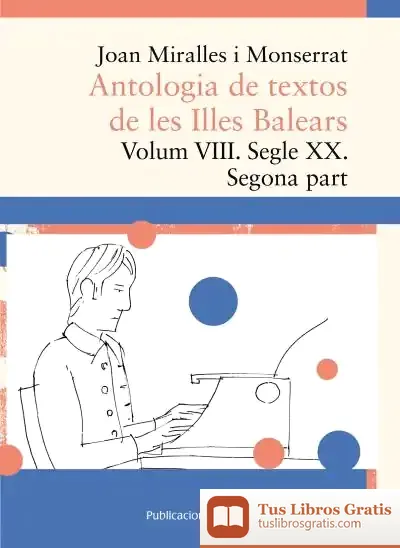 Descargar Antologia De Textos De Les Illes Balears. Volum Viii. Segle Xx. Segona Part de Joan Miralles I Montserrat