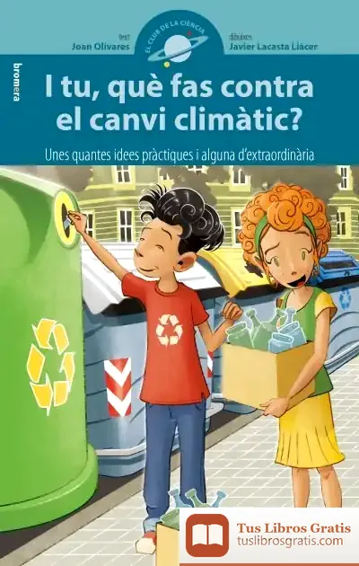 Descargar I Tu, Què Fas Contra El Canvi Climàtic? de Joan Olivares