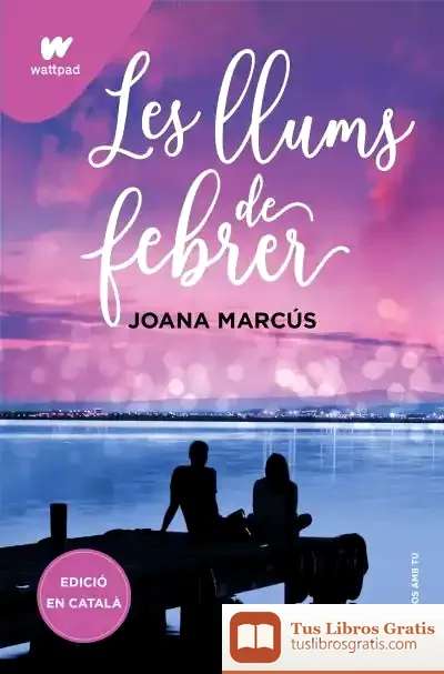 Descargar Les Llums De Febrer (Mesos Amb Tu 4) de Joana Marcus