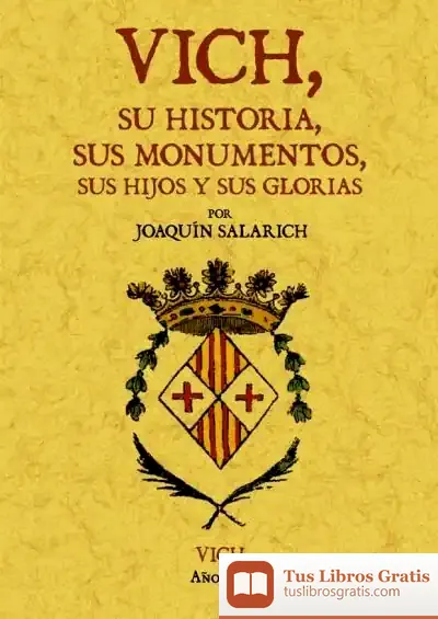 Descargar Vich, Su Historia, Sus Monumentos, Sus Hijos Y Sus Glorias
