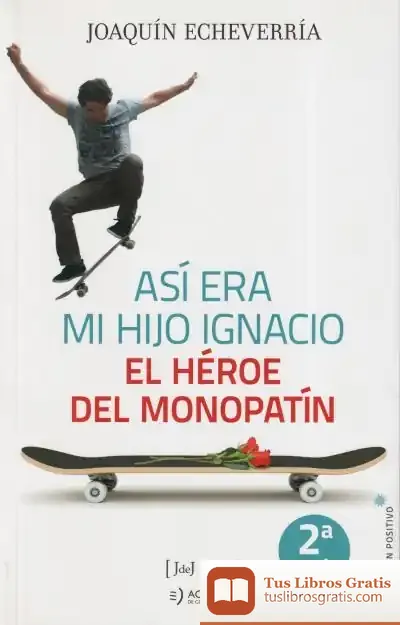 Descargar Así Era Mi Hijo Ignacio: El Héroe Del Monopatín
